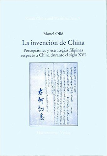 La Invencion de China: Percepciones y Estrategias Filipinas Respecto a China Durante El Siglo XVI