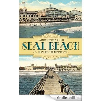 Seal Beach: A Brief History (English Edition) [Kindle-editie]