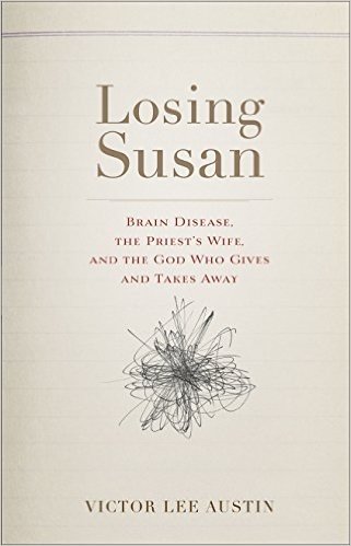 Losing Susan: Brain Disease, the Priest's Wife, and the God Who Gives and Takes Away