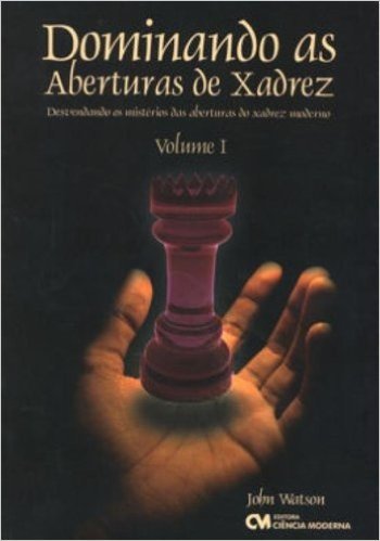 Dominando As Aberturas De Xadrez - V. 01