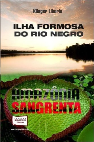 Ilha Formosa Do Rio Negro - Amazônia Sangrenta
