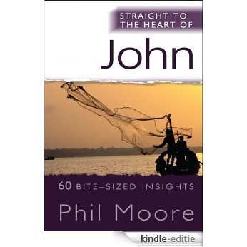 Straight to the Heart of John: 60 bite-sized insights (Straight to the Heart Series) [Kindle-editie] beoordelingen