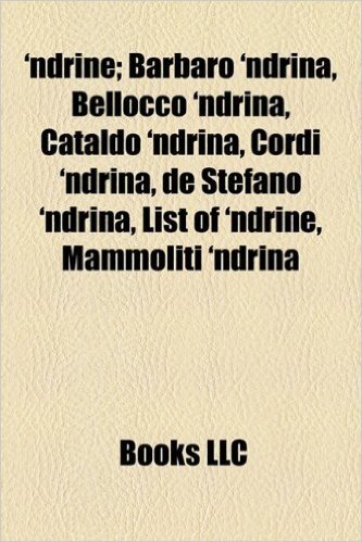 Ndrine; Barbaro 'Ndrina, Bellocco 'Ndrina, Cataldo 'Ndrina, Cord¬ 'Ndrina, de Stefano 'Ndrina, List of 'Ndrine, Mammoliti 'Ndrina
