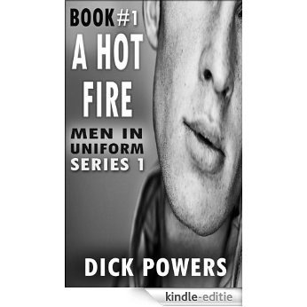 A Hot Fire (Men In Uniform Series 1, Book 1) (English Edition) [Kindle-editie]