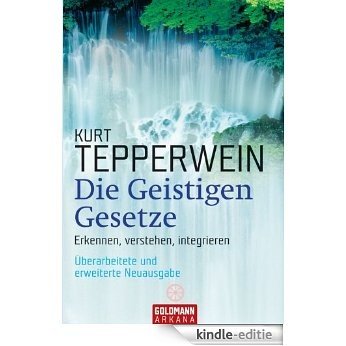 Die Geistigen Gesetze: Erkennen, verstehen, integrieren (German Edition) [Kindle-editie]