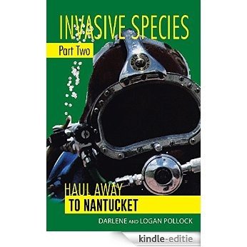 Invasive Species Part Two: Haul Away To Nantucket (English Edition) [Kindle-editie]
