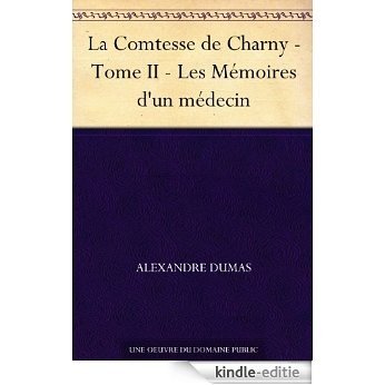 La Comtesse de Charny - Tome II - Les Mémoires d'un médecin (French Edition) [Kindle-editie]