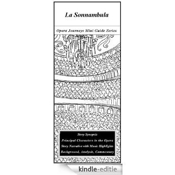 Bellini's LA SONNAMBULA Opera Journeys Mini Guide (Opera Journeys Mini Guide Series) (English Edition) [Kindle-editie]