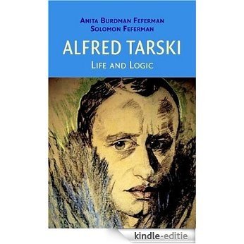 Alfred Tarski: Life and Logic [Kindle-editie]
