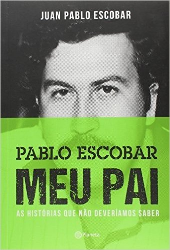 Pablo Escobar. Meu Pai