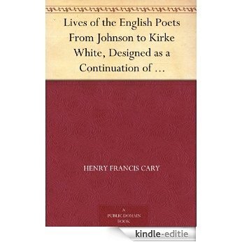 Lives of the English Poets From Johnson to Kirke White, Designed as a Continuation of Johnson's Lives (English Edition) [Kindle-editie]
