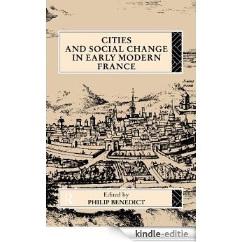 Cities and Social Change in Early Modern France [Kindle-editie]