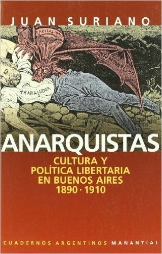 Anarquistas: Cultura y Politica Libertaria en Buenos Aires, 1890-1910