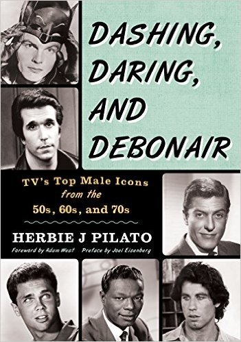 Dashing, Daring, and Debonair: TV's Top Male Icons from the 50s, 60s, and 70s