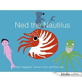 Ned the Nautilus: An Adventure in Animal Form and Function (English Edition) [Kindle-editie]