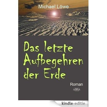 Das letzte Aufbegehren der Erde (German Edition) [Kindle-editie]