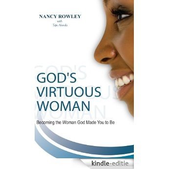 God's Virtuous Woman: Becoming The Woman God Made You To Be (English Edition) [Kindle-editie]