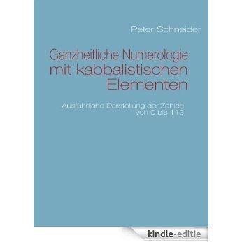 Ganzheitliche Numerologie mit kabbalistischen Elementen: Ausführliche Darstellung der Zahlen von 0 bis 113 [Kindle-editie] beoordelingen