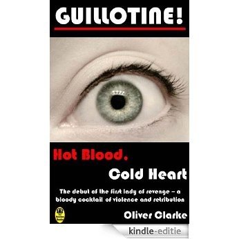 Guillotine! Hot Blood, Cold Heart (English Edition) [Kindle-editie] beoordelingen