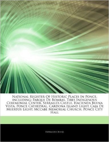 Articles on National Register of Historic Places in Ponce, Including: Parque de Bombas, Tibes Indigenous Ceremonial Center, Serrall 's Castle, Haciend