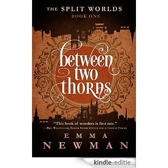 Between Two Thorns: The Split Worlds - Book One [Kindle-editie]