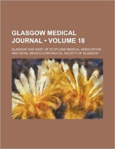 Glasgow Medical Journal (Volume 18)