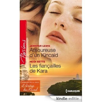 Amoureuse d'un Kincaid - Les fiançailles de Kara : T3&4 - L'héritage des Kincaid [Kindle-editie]