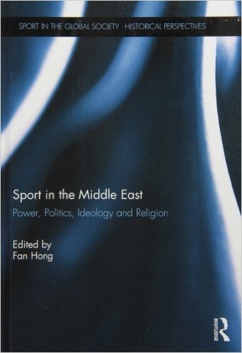 Sport in the Middle East: Power, Politics, Ideology and Religion