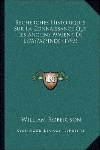 Recherches Historiques Sur La Connaissance Que Les Anciens Avaient de Lacentsa -A Centsinde (1793)