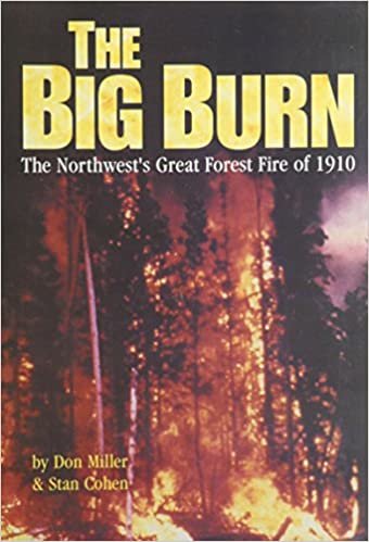 Big Burn: The Northwest's Forest Fire of 1910