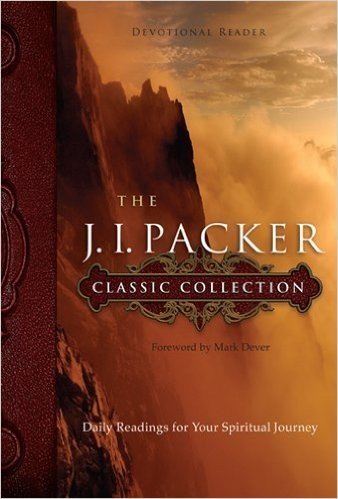 The J. I. Packer Classic Collection: Daily Readings for Your Spiritual Journey