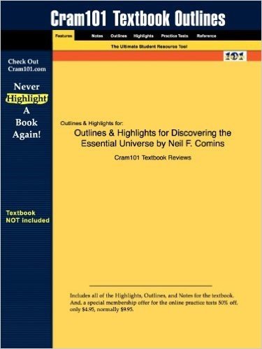 Outlines & Highlights for Discovering the Essential Universe by Neil F. Comins