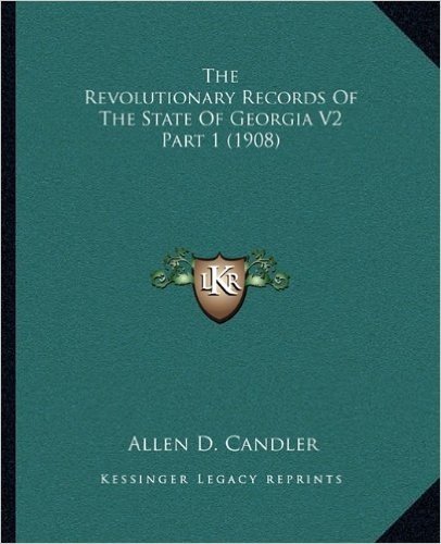 The Revolutionary Records of the State of Georgia V2 Part 1 (1908)