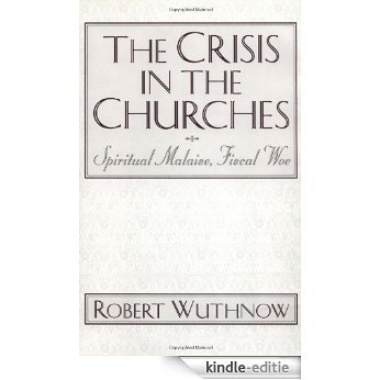 The Crisis in the Churches: Spiritual Malaise, Fiscal Woe [Kindle-editie]