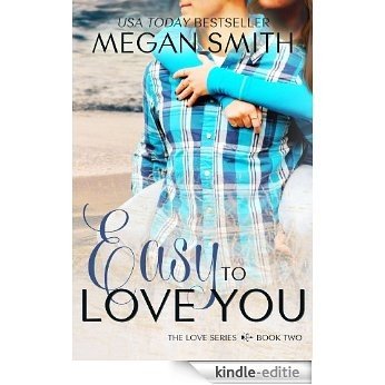 Easy To Love You (The Love Series Book 2) (English Edition) [Kindle-editie]