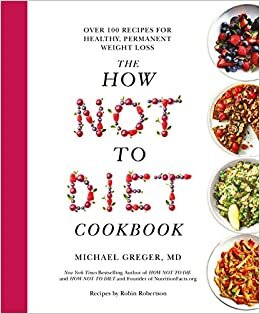 indir The How Not To Diet Cookbook: Over 100 Recipes for Healthy, Permanent Weight Loss