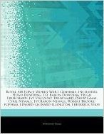 Articles on Royal Air Force World War I Generals, Including: Hugh Dowding, 1st Baron Dowding, Hugh Trenchard, 1st Viscount Trenchard, Philip Game, Cyr