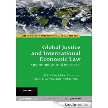 Global Justice and International Economic Law (ASIL Studies in International Legal Theory) [Kindle-editie]