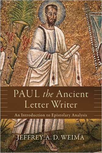 Paul the Ancient Letter Writer: An Introduction to Epistolary Analysis
