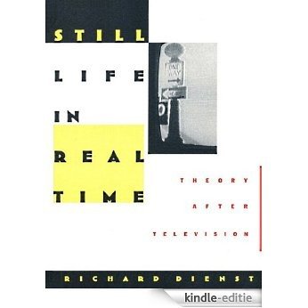 Still Life in Real Time: Theory After Television (Post-contemporary interventions) [Kindle-editie] beoordelingen
