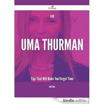 149 Uma Thurman Tips That Will Make You Forget Time [Kindle-editie]