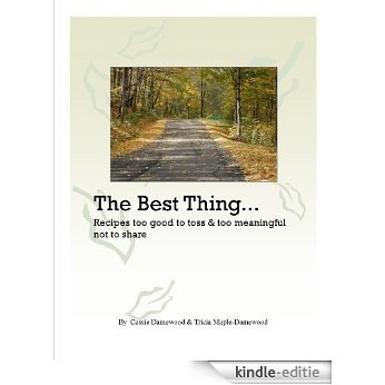 The Best Thing...Recipes Too Good To Toss & Too Memorable Not To Share (English Edition) [Kindle-editie]