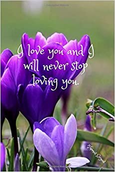 indir I love you and I will never stop loving you.: Notebook with a modern design, unique, for a gift, for office or personal use, perfect and practical. Journal, diary (110 Pages, Blank, 6 x 9)