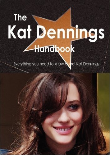 The Kat Dennings Handbook - Everything You Need to Know about Kat Dennings