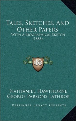 Tales, Sketches, and Other Papers: With a Biographical Sketch (1883)