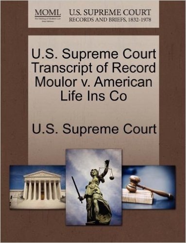U.S. Supreme Court Transcript of Record Moulor V. American Life Ins Co