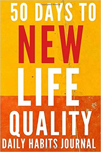 50 Days To New Life Quality: Daily Notebook to Help You Achieve Better Life (50 days Logbook)