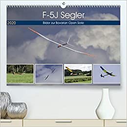 F-5J Segler, Bilder zur Bavarian Open Serie(Premium, hochwertiger DIN A2 Wandkalender 2020, Kunstdruck in Hochglanz): Modellsegelflug in Perfektion, ... der F-5J Segler. (Monatskalender, 14 Seiten )
