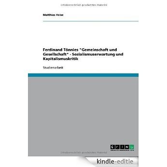 Ferdinand Tönnies "Gemeinschaft und Gesellschaft" - Sozialismuserwartung und Kapitalismuskritik [Kindle-editie] beoordelingen