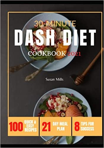 indir 30-Minute DASH Diet Cookbook 2021: 100 Quick And Easy Recipes, 21-Day Meal Plan, And 8 Tips For Success